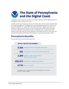 The State of Pennsylvania and the Digital Coast The Digital Coast is a partnership effort and community resource for organizations that manage the nation’s coastal resources. Initiated and led by the National Oceanic a