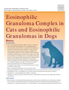 Customer Name, Street Address, City, State, Zip code Phone number, Alt. phone number, Fax number, e-mail address, web site Eosinophilic Granuloma Complex in Cats and Eosinophilic