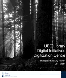 UBC Library Digital Initiatives Digitization Centre Impact and Activity Report[removed]
