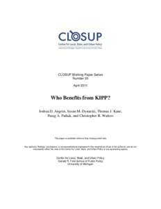 CLOSUP Working Paper Series Number 30 April 2011 Who Benefits from KIPP? Joshua D. Angrist, Susan M. Dynarski, Thomas J. Kane,