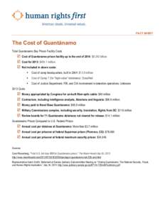 FACT SHEET  The Cost of Guantánamo Total Guantanamo Bay Prison Facility Costs  þ Cost of Guantanamo prison facility up to the end of 2014: $5.242 billion