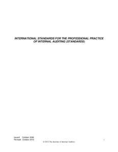 INTERNATIONAL STANDARDS FOR THE PROFESSIONAL PRACTICE OF INTERNAL AUDITING (STANDARDS) Issued: October 2008 Revised: October 2012