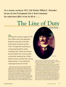On a summer evening in 1921, Fish Warden William E. Shoemaker became the first Pennsylvania Fish & Boat Commission law enforcement officer to lose his life in[removed]The Line of Duty by Jay Osman