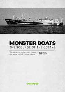 MONSTER BOATS THE SCOURGE OF THE OCEANS The destructive concentration of power and quotas in the EU fishing industry