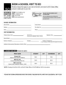 BOOK A SCHOOL VISIT TO SCI Review all steps that apply to your visit on this form, and return to SCI’s Sales Office at least 2 weeks prior to your visit. PHONE: ext. 222 EMAIL:  FAX: 515-27