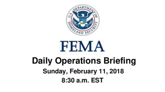 •Daily Operations Briefing Sunday, February 11, 2018 8:30 a.m. EST Significant Activity – Feb 9-11 Significant Events: Tropical Cyclone 09P (Gita) – American Samoa