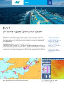 BVS 7  BVS 7 On-board Voyage Optimization System AWT’s Bon Voyage System (BVS) is a graphical marine voyage optimization system that provides on-board and around-the-clock weather-routing information. This sophisticate