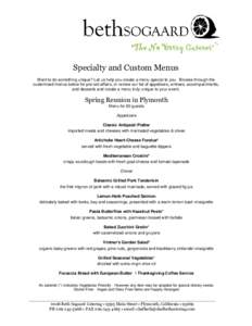 Specialty and Custom Menus Want to do something unique? Let us help you create a menu special to you. Browse through the customized menus below for pre-set affairs, or review our list of appetizers, entrees, accompanimen