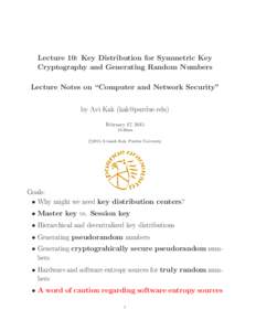 Lecture 10: Key Distribution for Symmetric Key Cryptography and Generating Random Numbers Lecture Notes on “Computer and Network Security” by Avi Kak () February 17, :26am