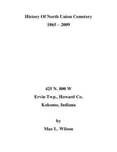 History Of North Union Cemetery 1865 – N. 800 W Ervin Twp., Howard Co. Kokomo, Indiana