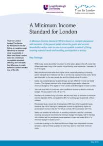 A Minimum Income Standard for London Trust for London A Minimum Income Standard (MIS) is based on in-depth discussions funded The Centre with members of the general public about the goods and services
