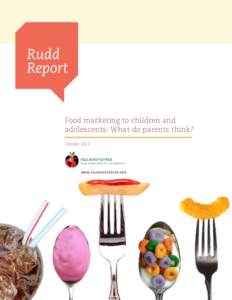 Rudd Report Food marketing to children and adolescents: What do parents think? October, 2012