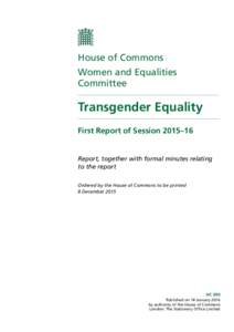 House of Commons Women and Equalities Committee Transgender Equality First Report of Session 2015–16
