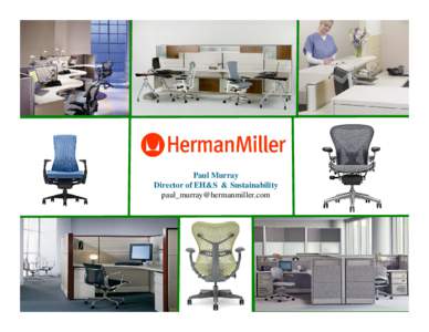 Paul Murray Director of EH&S & Sustainability [removed] The Journey to a “Better World” at Herman Miller