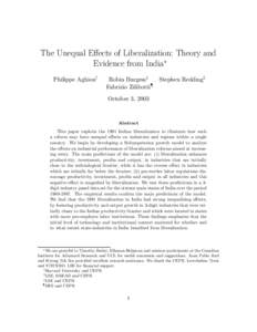 The Unequal Eﬀects of Liberalization: Theory and Evidence from India∗ Philippe Aghion† Robin Burgess‡ Fabrizio Zilibotti¶