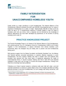 FAMILY INTERVENTION FOR UNACCOMPANIED HOMELESS YOUTH Family conflict is a major contributor to youth homelessness. The National Alliance to End Homelessness (Alliance) estimates that each year 550,000 unaccompanied youth