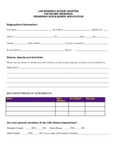 LSU MEMPHIS ALUMNI CHAPTER JAN MOORE MEMORIAL FRESHMAN SCHOLARSHIP APPLICATION Biographical Information: Last Name ____________________________________ First Name _____________________________ Middle Init. _____ Address 
