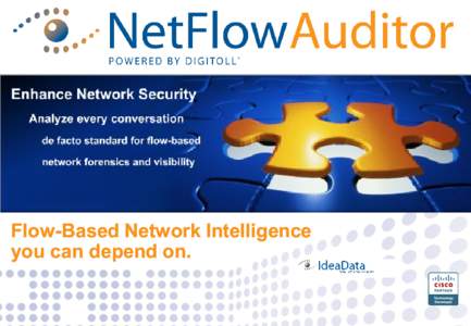 Flow-Based Network Intelligence Flowyou can depend on. Network Auditing Forensics and Security Saving you time and money • Mitigation