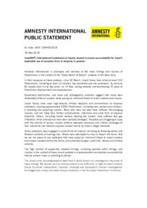 AMNESTY INTERNATIONAL PUBLIC STATEMENT AI Index: MDEMay 2018 Israel/OPT: International Commission of Inquiry needed to ensure accountability for Israel’s deplorable use of excessive force in response t