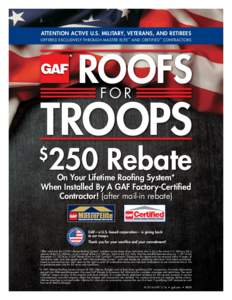 Attention Active U.S. Military, Veterans, and Retirees Offered exclusively Through Master Elite ™ and Certified ™ Contractors ROOFS FOR