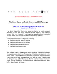 FOR IMMEDIATE RELEASE – FEBRUARY 21stThe Gunn Report for Media Announces 2012 Rankings OMD TOPS THE MOST CREATIVE AGENCY NETWORK LIST FOLLOWED BY MINDSHARE The Gunn Report for Media, the global evaluation of med