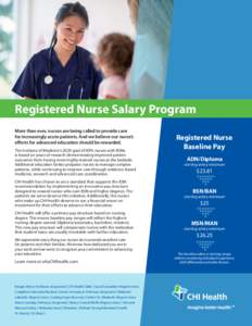 Registered Nurse Salary Program More than ever, nurses are being called to provide care for increasingly acute patients. And we believe our nurse’s efforts for advanced education should be rewarded. The Institute of Me