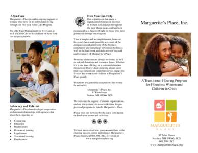 After-Care Marguerite’s Place provides ongoing support to women who move on to independent living through our five-year After-Care Program. We offer Case Management for five years as well as Child Care to the children 