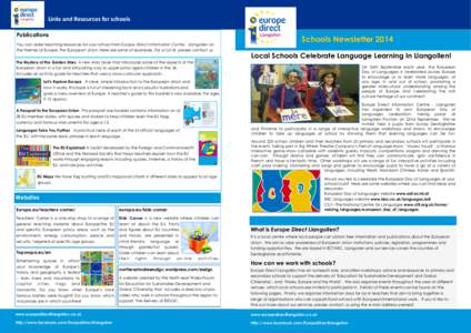Links and Resources for schools Publications You can order teaching resources for your school from Europe Direct Information Centre - Llangollen on the themes of Europe, the European Union. Here are some of examples. For