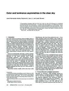 Color and luminance asymmetries in the clear sky Javier Herna´ndez-Andre´s, Raymond L. Lee, Jr., and Javier Romero A long-standing assumption about the clear sky is that its colors and luminances are distributed symmet