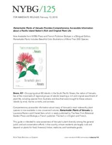 FOR IMMEDIATE RELEASE: February 12, 2016  Remarkable Plants of Vanuatu Provides Comprehensive, Accessible Information about a Pacific Island Nation’s Rich and Original Plant Life Now Available from NYBG Press and Frenc