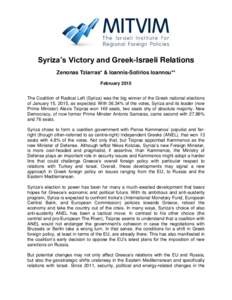 Syriza’s Victory and Greek-Israeli Relations Zenonas Tziarras* & Ioannis-Sotirios Ioannou** February 2015 The Coalition of Radical Left (Syriza) was the big winner of the Greek national elections of January 15, 2015, a