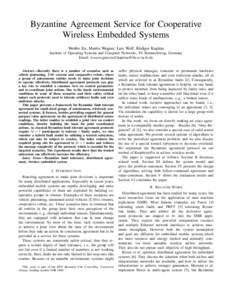 Byzantine Agreement Service for Cooperative Wireless Embedded Systems Wenbo Xu, Martin Wegner, Lars Wolf, R¨udiger Kapitza Institute of Operating Systems and Computer Networks, TU Braunschweig, Germany Email: wxu,wegner