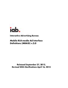 Interactive Advertising Bureau  Mobile Rich-media Ad Interface Definitions (MRAID) v.2.0  Released September 27, 2012,