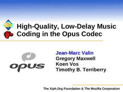 High-Quality, Low-Delay Music Coding in the Opus Codec Jean-Marc Valin Gregory Maxwell Koen Vos Timothy B. Terriberry