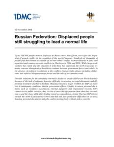 12 NovemberRussian Federation: Displaced people still struggling to lead a normal life Up to 136,000 people remain displaced in Russia more than fifteen years after the beginning of armed conflict in the republics