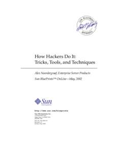 How Hackers Do It: Tricks, Tools, and Techniques Alex Noordergraaf, Enterprise Server Products Sun BluePrints™ OnLine—May, 2002  http://www.sun.com/blueprints