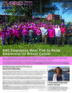 10 | 17 | 2016  A weekly publication of Newport News Shipbuilding NNS Employees Wear Pink to Raise Awareness for Breast Cancer
