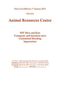 Price List Effective 1st January 2015 NO GST Animal Resources Centre SPF Mice and Rats Transgenic and knockout mice