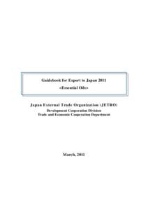 Guidebook for Export to Japan 2011 <Essential Oils> Japan External Trade Organization (JETRO) Development Cooperation Division Trade and Economic Cooperation Department