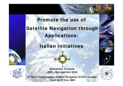 Promote the use of Satellite Navigation through Applications: Italian Initiatives  Salvatore Viviano