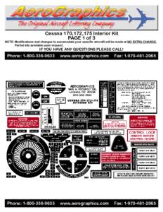 Cessna 170,172,175 Interior Kit PAGE 1 of 3 NOTE: Modifications and changes to accomodate your specific aircraft will be made at NO EXTRA CHARGE. Partial kits available upon request.