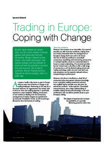 Sponsored Statement  Trading in Europe: Coping with Change By their nature markets are seldom static, but the current situation in Europe