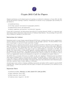 Crypto 2015 Call for Papers Original contributions on all technical aspects of cryptology are solicited for submission to Crypto 2015, the 35th Annual International Cryptology Conference. Submissions are welcome on any c