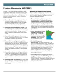 MarchExplore Minnesota: MINERALS A century of iron mining has barely scratched the surface of Minnesota’s mineral wealth. Thousands of square miles of Minnesota—encompassing promising greenstone belts,