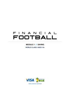 MODULE 1 // SAVING WORLD CLASS: AGES 18+ MODULE 1 // FINANCIAL FOOTBALL PROGRAM Financial Football is an interactive game designed to acquaint students with the personal financial management issues they are beginning to