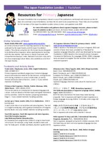 The Japan Foundation London | Factsheet  Resources for Primary Japanese The Japan Foundation has no proprietary interest in any of the publications mentioned and inclusion on the list does not constitute a recommendation