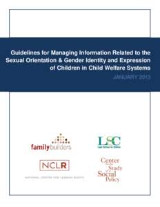 Guidelines for Managing Information Related to the Sexual Orientation & Gender Identity and Expression of Children in Child Welfare Systems JANUARYCSSP