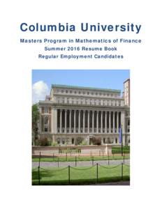 Columbia University Masters Program in Mathematics of Finance Summer 2016 Resume Book Regular Employment Candidates  Summer 2016 Regular Employment Candidates