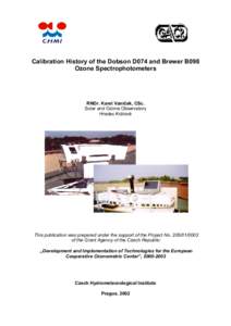 Calibration History of the Dobson D074 and Brewer B098 Ozone Spectrophotometers RNDr. Karel Vaníček, CSc. Solar and Ozone Observatory Hradec Králové