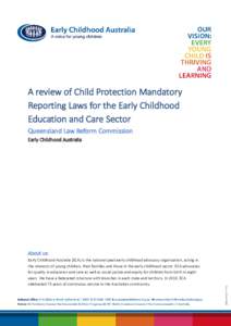 A review of Child Protection Mandatory Reporting Laws for the Early Childhood Education and Care Sector Queensland Law Reform Commission Early Childhood Australia
